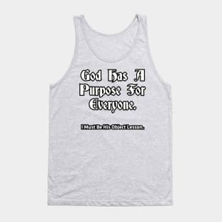 God has a purpose for everyone... Tank Top